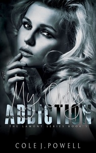  Cole J. Powell - My Only Addiction - The Lamont Series, #3.
