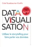 Cole Knaflic Nussbaumer - Datavisualisation - Utilisez le storytelling pour faire parler vos données.