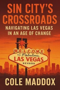 Sin City's Crossroads: Navigating Las Vegas in an Age of Change