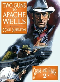 Shane and Jonah 02: Two Guns to Apache Wells