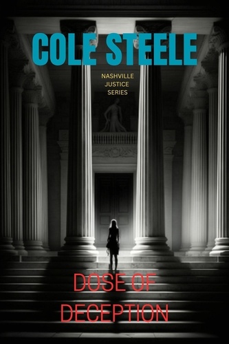  Cole Steele - Dose of Deception - Nashville Justice, #1.