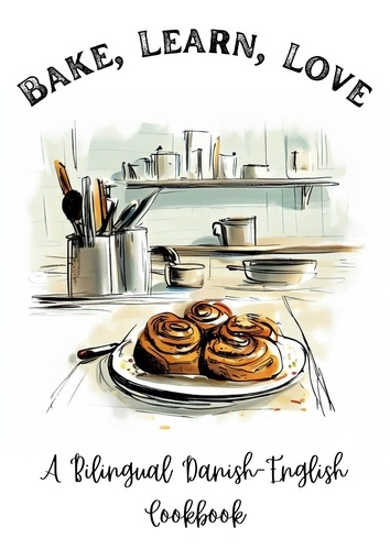  Coledown Bilingual Books - Bake, Learn, Love: A Bilingual Danish-English Cookbook.