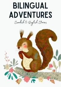 Bilingual Adventures: Swedish &amp; English Stories