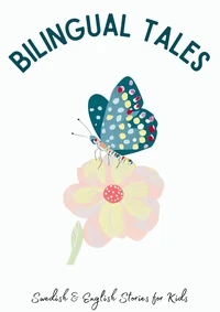 Bilingual Tales: Swedish &amp; English Stories for Kids