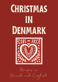 Christmas in Denmark: Recipes in Danish and English