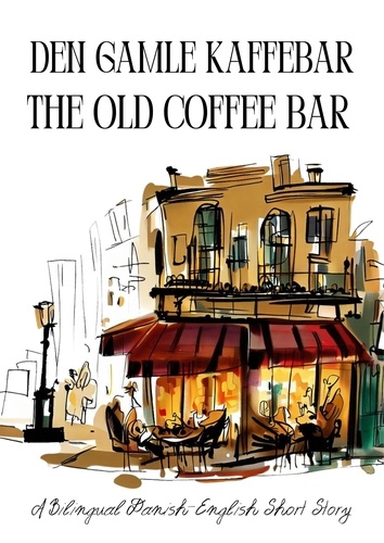  Coledown Bilingual Books - Den gamle kaffebar : The Old Coffee Bar.