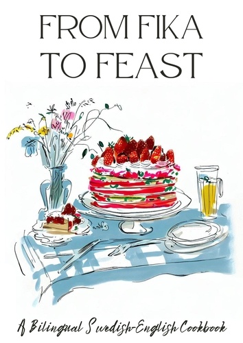  Coledown Bilingual Books - From Fika to Feast: A Bilingual Swedish-English Cookbook.