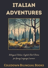  Coledown Bilingual Books - Italian Adventures: Bilingual Italian-English Short Stories for Young Language Learners.