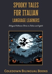  Coledown Bilingual Books - Spooky Tales for Italian Language Learners: Bilingual Halloween Stories in Italian and English.