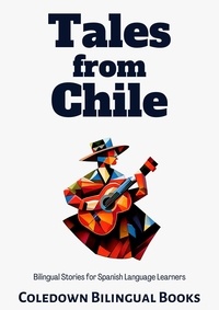  Coledown Bilingual Books - Tales from Chile: Bilingual Stories for Spanish Language Learners.