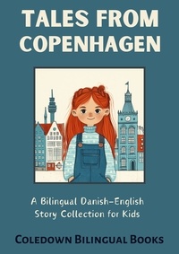  Coledown Bilingual Books - Tales from Copenhagen: A Bilingual Danish-English Story Collection for Kids.