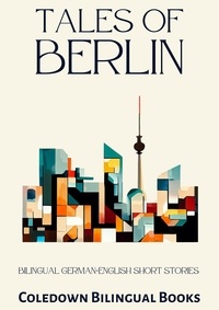  Coledown Bilingual Books - Tales of Berlin: Bilingual German-English Short Stories.