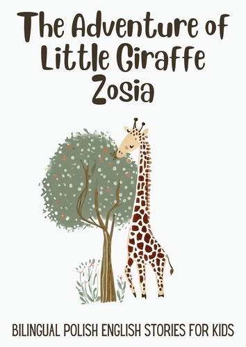  Coledown Bilingual Books - The Adventure of Little Giraffe Zosia: Bilingual Polish English Stories for Kids.