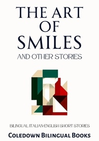  Coledown Bilingual Books - The Art of Smiles and Other Stories: Bilingual Italian-English Short Stories.