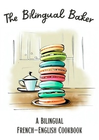  Coledown Bilingual Books - The Bilingual Baker: A Bilingual French-English Cookbook.
