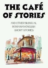  Coledown Bilingual Books - The Café of Stories and Other Bilingual Romanian-English Short Stories.