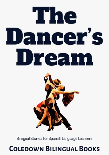  Coledown Bilingual Books - The Dancer’s Dream: Bilingual Stories for Spanish Language Learners.