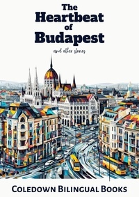  Coledown Bilingual Books - The Heartbeat of  Budapest and Other Stories.