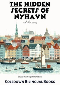 Coledown Bilingual Books - The Hidden Secrets of Nyhavn and Other Stories: Bilingual Danish-English Short Stories.