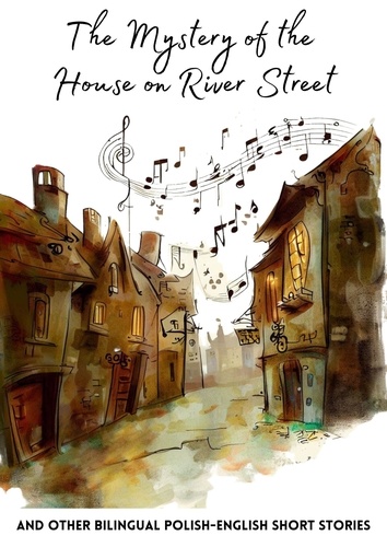  Coledown Bilingual Books - The Mystery of the House on River Street and Other Bilingual Polish-English Short Stories.