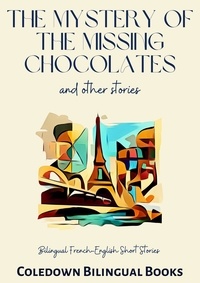  Coledown Bilingual Books - The Mystery of the Missing Chocolates and Other Stories: Bilingual French-English Short Stories.