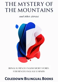 The Mystery of the Mountains and Other Stories: Bilingual French-English Short Stories  for French Language Learners