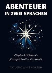  Coledown English - Abenteuer in Zwei Sprachen: Englisch-Deutsche Kurzgeschichten für Kinder.