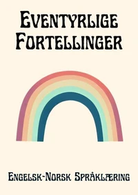 Eventyrlige Fortellinger: Engelsk-Norsk Språklæring