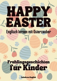  Coledown English - Happy Easter: Englisch lernen mit Osterzauber Frühlingsgeschichten für Kinder.