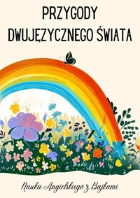 Przygody Dwujęzycznego Świata - Nauka Angielskiego z Bajkami