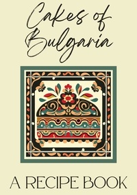  Coledown Kitchen - Cakes of Bulgaria: A Recipe Book.
