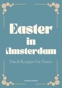  Coledown Kitchen - Easter in Amsterdam: Dutch Recipes for Easter.