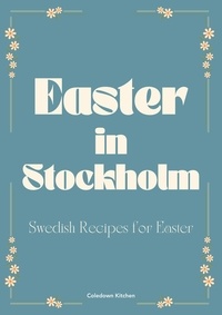  Coledown Kitchen - Easter in Stockholm: Swedish Recipes for Easter.