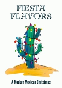  Coledown Kitchen - Fiesta Flavors - A Modern Mexican Christmas.