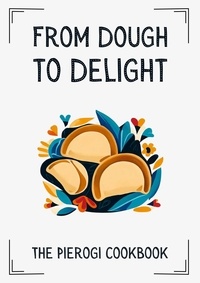 Coledown Kitchen - From Dough to Delight: The Pierogi Cookbook.