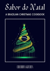  Coledown Kitchen - Sabor do Natal: A Brazilian Christmas Cookbook.