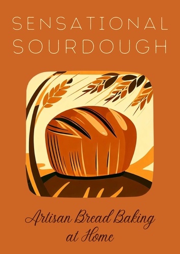  Coledown Kitchen - Sensational Sourdough: Artisan Bread Baking at Home.