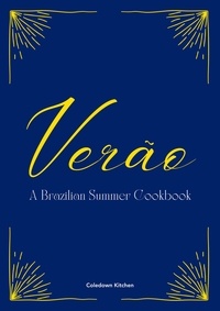  Coledown Kitchen - Verão: A Brazilian Summer Cookbook.