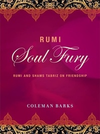 Coleman Barks - Rumi: Soul Fury - Rumi and Shams Tabriz on Friendship.