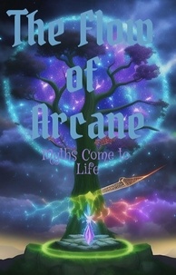  Coleman Brooks - Myths Come to Life - The Flow of Arcane, #1.