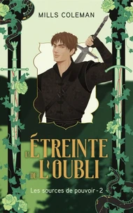 L'étreinte de l'oubli - Les Sources de pouvoir, Tome 2