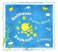 BALTHAZAR LE PETIT LEZARD : ZOUKZOFI TI ZANDOLI. Edition bilingue français-créole