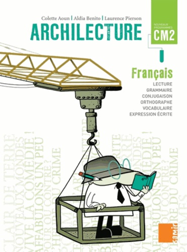 Colette Aoun et Aldia Benito - Archilecture CM2 - Le livre.