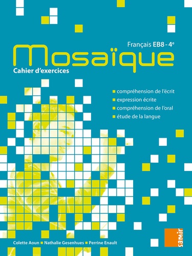 Colette Aoun et Perrine Enault - Français 4e EB8 Mosaïque - Cahier d'exercices.