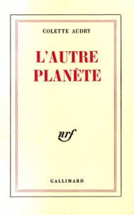 Colette Audry - L'Autre planète. [suivi de L'Agent.