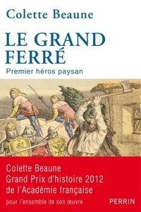 Colette Beaune - Le Grand Ferré - Premier héros paysan.