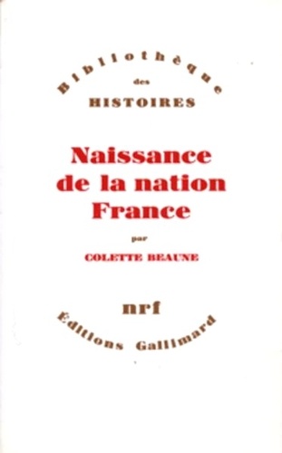Colette Beaune - Naissance de la nation France.