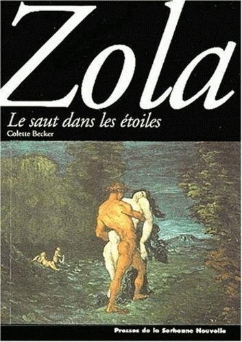 Colette Becker - Zola. Le Saut Dans Les Etoiles.