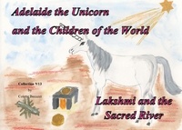 Colette Becuzzi - Adelaide the unicorn and the children of the world - Lakshmi and the Sacred River.