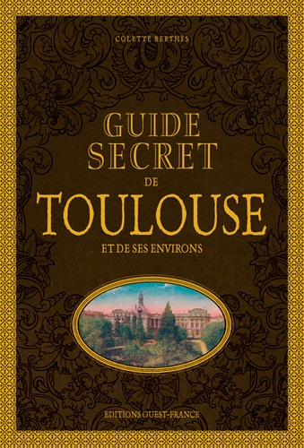 Guide secret de Toulouse et ses environs
